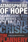 Atmosphere of Hope: Searching for Solutions to the Climate Crisis - Tim Flannery - 9780802125651