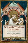 Not with Wisdom of Words - Gary S. Selby - 9780802873002