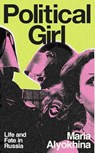 Political Girl - Maria Alyokhina - 9780807024287