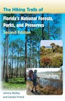 The Hiking Trails of Florida's National Forests, Parks, and Preserves - Johnny Molloy ; Sandra Friend - 9780813030623