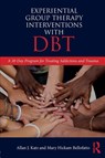 Experiential Group Therapy Interventions with DBT - Allan J. (Private practice Katz ; Mary Hickam (Private practice Bellofatto - 9780815395706