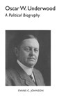 Oscar W. Underwood - JOHNSON,  Evans C. - 9780817353582