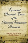 Lyrics And Borrowed Tunes of the American Temperance Movement - SANDERS,  Paul D. - 9780826216458