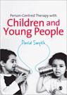 Person-Centred Therapy with Children and Young People - David Smyth - 9780857027603
