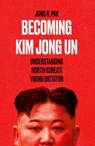 Becoming Kim Jong Un - Jung H. Pak - 9780861542529