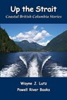 Up the Strait - Wayne J Lutz - 9780978135720