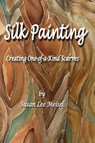 Silk Painting - Susan Lee Meisel - 9780982916568