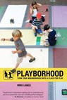 Playborhood: Turn Your Neighborhood Into a Place for Play - Mike Lanza - 9780984929818