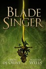 Blade Singer - Aaron de Orive ; Martha Wells - 9780990511526