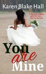 You Are Mine - Karen Blake-Hall - 9780991946532