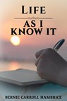 Life as I Know It - Bernie Carroll Hambrice - 9780997439298
