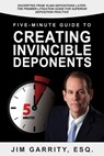 Five-Minute Guide to Creating Invincible Deponents - Jim Garrity Esq - 9780998791845