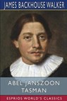 Abel Janszoon Tasman (Esprios Classics) - James Backhouse Walker - 9781006967900
