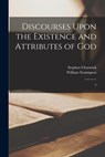 Discourses Upon the Existence and Attributes of God: 2 - Stephen Charnock - 9781016370615