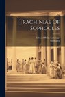 Trachiniae Of Sophocles - Sophocles - 9781022427051