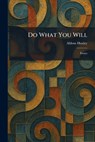 Do What You Will: Essays - Aldous Huxley - 9781025498157