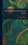 The Twelve Powers of Man - Charles Fillmore - 9781026053119