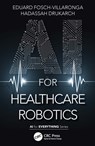 AI for Healthcare Robotics - FOSCH-VILLARONGA,  Eduard ; Drukarch, Hadassah - 9781032061283
