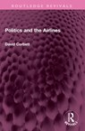 Politics and the Airlines - David Corbett - 9781032580883