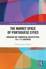 The Market Space of Portuguese Cities - Daniela (Complutense University of Madrid Nunes Pereira - 9781032584171
