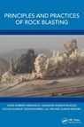 Principles and Practices of Rock Blasting - Vivek Kumar Himanshu ; Narayan Kumar Bhagat ; Ashish Kumar Vishwakarma ; Arvind Kumar Mishra - 9781032610245