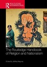 The Routledge Handbook of Religion and Nationalism - Jeffrey (London Metropolitan University Haynes - 9781032631783