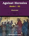 Against Heresies (Books I-III) - Irenaeus Of Lyons - 9781034175957