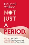 Not Just a Period - Dr Hazel Wallace - 9781035049585