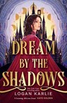Dream by the Shadows - Logan Karlie - 9781035428632