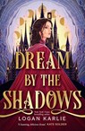 Dream by the Shadows - Logan Karlie - 9781035428632