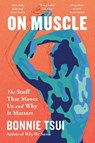 On Muscle - Bonnie Tsui - 9781035429288