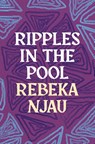 Ripples in the Pool - Rebeka Njau - 9781035906154