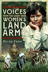 Voices from the Great War Women's Land Army - Helen Frost - 9781036107840