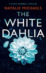 The White Dahlia: A Gripping Psychological Thriller - Natalie Michaels - 9781036707828