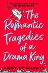 The Romantic Tragedies of a Drama King - Harry Trevaldwyn - 9781037412110
