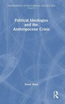 Political Ideologies and the Anthropocene Crisis - David West - 9781041173199