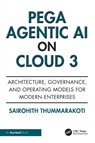 Pega Agentic AI on Cloud 3 - Sairohith Thummarakoti - 9781041212676