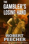 The Gambler's Losing Hand: A Western Frontier Adventure - Robert Peecher - 9781077752856