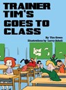 Trainer Tim Goes to Class - Tim Green - 9781087919461