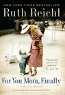 For You Mom, Finally - Ruth Reichl - 9781101404300