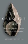 The Creative Spark - Agustin Fuentes - 9781101983942
