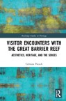 Visitor Encounters with the Great Barrier Reef - Celmara Pocock - 9781138049918