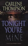 Tonight You're Mine - Carlene Thompson - 9781250011084
