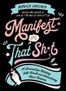 Manifest That Sh*t - Monica Sweeney - 9781250285201
