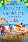 The Every Time I Go on Vacation, Someone Dies - Catherine Mack - 9781250325853