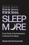 Think Less, Sleep More - Stephanie Romiszewski - 9781250427182