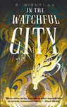 In the Watchful City - S. Qiouyi Lu - 9781250792983