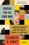 Looking for the Good War - Elizabeth D. Samet - 9781250859082