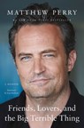 Friends, Lovers, and the Big Terrible Thing - Matthew Perry - 9781250866462