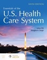 Essentials of the U.S. Health Care System with the Nav Scenario for Health Care Delivery V3 - Leiyu Shi ; Douglas A. Singh - 9781284311433